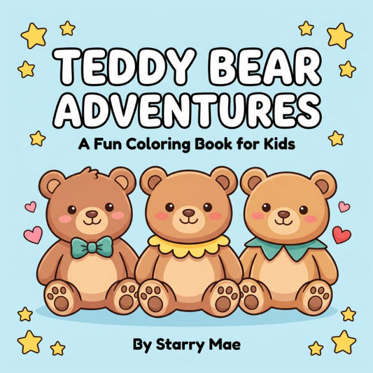 Teddy Bear Adventures: A Fun Coloring Book for Kids by Starry Mae, cover with three cartoon teddy bears on a light blue background