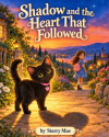 Shadow and the Heart That Followed book cover by Starry Mae, a black kitten with a pink heart collar in a garden with a glowing heart-shaped shadow