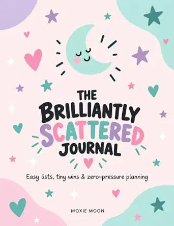The Brilliantly Scattered Journal cover by Moxie Moon, pastel pink and teal design with a sleepy crescent moon, hearts, and stars